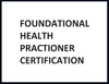 FOUNDATIONAL HEALTH PRACTIONER CERTIFICATION - BETA