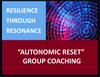 RESILIENCE THROUGH RESONANCE - "Autonomic Reset" Group Coaching